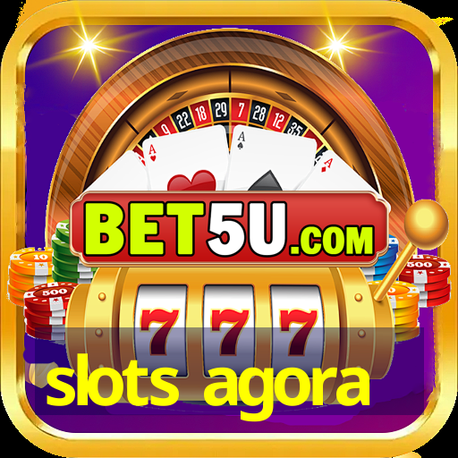 slots agora